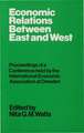 Economic Relations between East and West: Proceedings of a Conference held by the International Economic Association