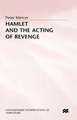 Hamlet and the Acting of Revenge