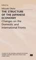 The Structure of the Japanese Economy: Changes on the Domestic and International Fronts