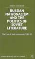 Russian Nationalism and the Politics of Soviet Literature: The Case of Nash sovremennik , 1981-1991