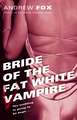 Bride of the Fat White Vampire