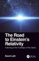 The Road to Einstein's Relativity: Following in the Footsteps of the Giants