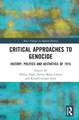 Critical Approaches to Genocide: History, Politics and Aesthetics of 1915