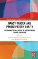 Nancy Fraser and Participatory Parity: Reframing Social Justice in South African Higher Education