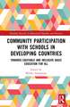 Community Participation with Schools in Developing Countries: Towards Equitable and Inclusive Basic Education for All