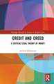 Credit and Creed: A Critical Legal Theory of Money