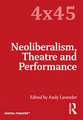 Neoliberalism, Theatre and Performance