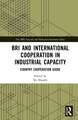 BRI and International Cooperation in Industrial Capacity: Country Cooperation Guide