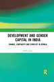 Development and Gender Capital in India: Change, Continuity and Conflict in Kerala