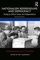 Nationalism, Referendums and Democracy: Voting on Ethnic Issues and Independence