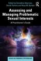 Assessing and Managing Problematic Sexual Interests: A Practitioner's Guide