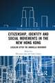 Citizenship, Identity and Social Movements in the New Hong Kong: Localism after the Umbrella Movement