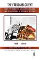 The Freudian Orient: Early Psychoanalysis, Anti-Semitic Challenge, and the Vicissitudes of Orientalist Discourse