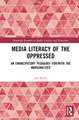 Media Literacy of the Oppressed: An Emancipatory Pedagogy for/with the Marginalized