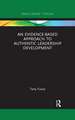 An Evidence-based Approach to Authentic Leadership Development