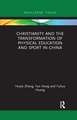 Christianity and the Transformation of Physical Education and Sport in China