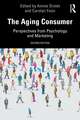 The Aging Consumer: Perspectives from Psychology and Marketing