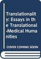 Translationality: Essays in the Translational-Medical Humanities