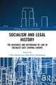 Socialism and Legal History: The Histories and Historians of Law in Socialist East Central Europe