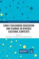 Early Childhood Education and Change in Diverse Cultural Contexts