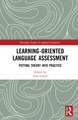 Learning-Oriented Language Assessment: Putting Theory into Practice