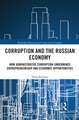 Corruption and the Russian Economy: How Administrative Corruption Undermines Entrepreneurship and Economic Opportunities