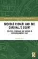 Niccolò Ridolfi and the Cardinal's Court: Politics, Patronage and Service in Sixteenth-Century Italy