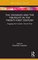 The Crusades and the Far-Right in the Twenty-First Century: Engaging the Crusades, Volume Nine