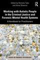 Working with Autistic People in the Criminal Justice and Forensic Mental Health Systems: A Handbook for Practitioners