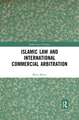 Islamic Law and International Commercial Arbitration