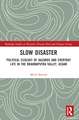 Slow Disaster: Political Ecology of Hazards and Everyday Life in the Brahmaputra Valley, Assam