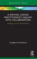 A Writing Center Practitioner's Inquiry into Collaboration: Pedagogy, Practice, And Research