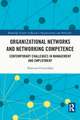 Organizational Networks and Networking Competence: Contemporary Challenges in Management and Employment