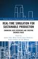 Real-time Simulation for Sustainable Production: Enhancing User Experience and Creating Business Value