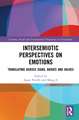 Intersemiotic Perspectives on Emotions: Translating across Signs, Bodies and Values