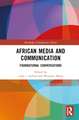 African Media and Communication: Foundational Conversations