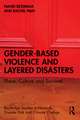 Gender-Based Violence and Layered Disasters: Place, Culture and Survival