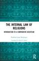 The Internal Law of Religions: Introduction to a Comparative Discipline