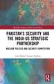 Pakistan’s Security and the India–US Strategic Partnership: Nuclear Politics and Security Competition