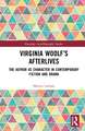 Virginia Woolf’s Afterlives: The Author as Character in Contemporary Fiction and Drama