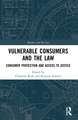 Vulnerable Consumers and the Law: Consumer Protection and Access to Justice