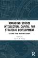 Managing School Intellectual Capital for Strategic Development: Lessons from Asia and Europe