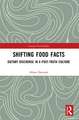 Shifting Food Facts: Dietary Discourse in a Post-Truth Culture