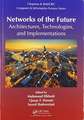 Networks of the Future: Architectures, Technologies, and Implementations