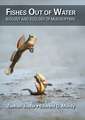 Fishes Out of Water: Biology and Ecology of Mudskippers