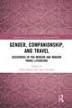 Gender, Companionship, and Travel: Discourses in Pre-modern and Modern Travel Literature