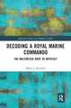 Decoding a Royal Marine Commando: The Militarized Body as Artefact