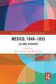 Mexico, 1848-1853: Los Años Olvidados