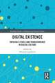 Digital Existence: Ontology, Ethics and Transcendence in Digital Culture