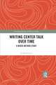 Writing Center Talk over Time: A Mixed-Method Study